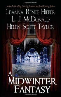 A Midwinter Fantasy - Leanna Renee Hieber, L.J. McDonald, Helen Scott Taylor