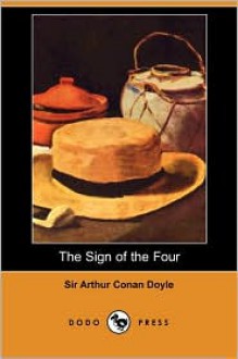 The Sign of the Four (Dodo Press) - Arthur Conan Doyle