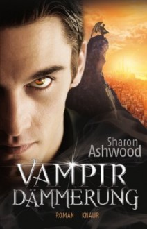 Vampir Dämmerung (Dark Magic 02) - Sharon Ashwood, Sabine Schilasky