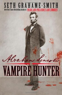 Abraham Lincoln: Vampire Hunter By Seth Grahame-Smith - Caleb Melby (Author)