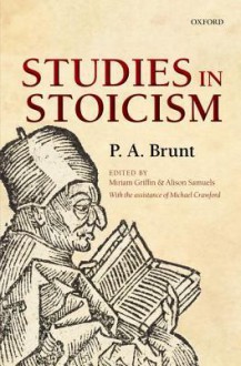 Studies in Stoicism - P.A. Brunt, Miriam Griffin, Alison Samuels