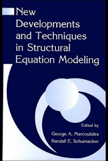 New Developments and Techniques in Structural Equation Modeling - George A. Marcoulides, Schumacker