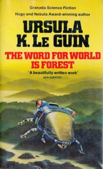 The Word For World Is Forest - Ursula K. Le Guin