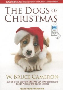 The Dogs of Christmas - W. Bruce Cameron, Kirby Heyborne