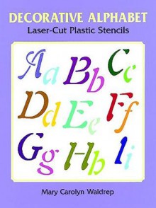 Decorative Alphabet Laser-Cut Plastic Stencils - Mary Carolyn Waldrep