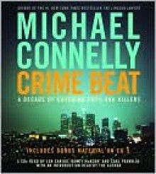 Crime Beat: A Decade of Covering Cops and Killers - Michael Connelly, Len Cariou, Nancy McKeon, Carl Franklyn