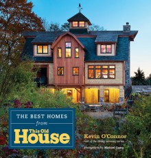 The Best Homes from THIS OLD HOUSE - Kevin Douglas O'Connor, Michael Casey