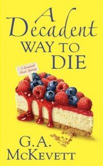 A Decadent Way To Die (A Savannah Reid Mystery) - G.A. McKevett