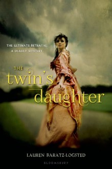 The Twin's Daughter - Lauren Baratz-Logsted, Diana Jeater