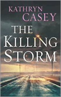 The Killing Storm - Kathryn Casey