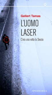 L'uomo laser - Gellert Tamas, Renato Zatti