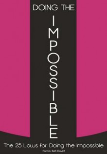 Doing the Impossible: The 25 Laws for Doing the Impossible - Patrick Bet-David