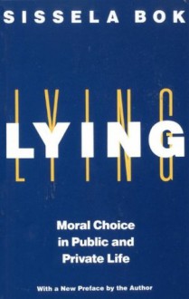 Lying: Moral Choice in Public and Private Life (Vintage) - Sissela Bok