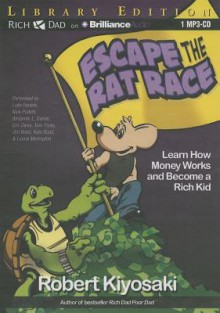 Rich Dad's Escape from the Rat Race: How to Become a Rich Kid by Following Rich Dad's Advice - Robert T. Kiyosaki, Tim Wheeler