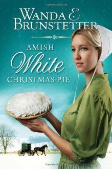 Amish White Christmas Pie - Wanda E. Brunstetter