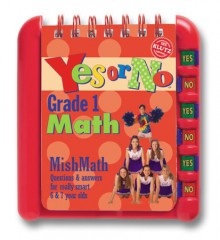 Yes or No Grade 1 Math MishMath: Questions & Answers for Really Smart 6 & 7 Year Olds [With Flip the Switches] - Klutz, Klutz