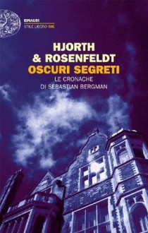 Oscuri segreti: Le cronache di Sebastian Bergman (Einaudi. Stile libero big) (Italian Edition) - Michael Hjorth, Hans Rosenfeldt, Roberta Nerito