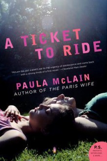 A Ticket to Ride - Paula McLain