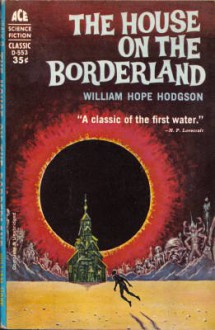 The House on the Borderland - William Hope Hodgson