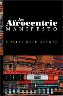 An Afrocentric Manifesto - Molefi Kete Asante