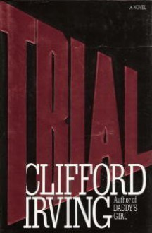 Trial: A Novel - Clifford Irving