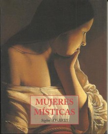 Mujeres Misticas siglos XV-XVIII - Thierry Gosset