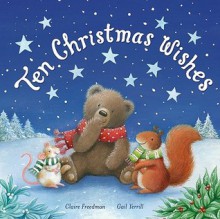 Ten Christmas Wishes - Claire Freedman, Gail Yerrill