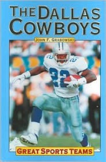 The Dallas Cowboys (Great Sports Teams) - John F. Grabowski