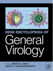 Desk Encyclopedia of General Virology - B.W.J. Mahy, M.H.V. Van Regenmortel