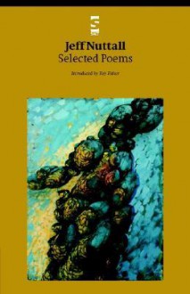 Selected Poems - Jeff Nuttall