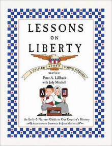 Lessons on Liberty: A Primer for Young Patriots - Peter A. Lillback, Judy Mitchell