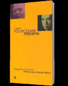 Mishima sau viziunea vidului - Marguerite Yourcenar