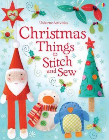 Christmas Things to Stitch and Sew (Usborne Activities) - Fiona Watt