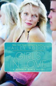 Girls in Love: A Summer Girls Novel - Hailey Abbott