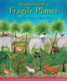 Stories for a Fragile Planet: Traditional Tales About Caring for the Earth - Kenneth Steven, Jane Ray