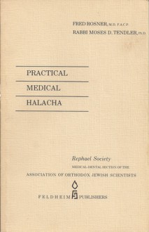 Practical Medical Halacha - Fred Rosner, Moses D. Tendler