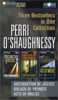 Perri O'Shaughnessy: Obstruction of Justice, Breach of Promise, and Acts of Malice - Perri O'Shaughnessy