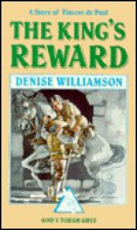 The King's Reward: A Story of Vincent de Paul - Denise Williamson