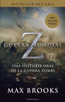 Guerra Mundial Z: Una Historia Oral de la Guerra Zombi - Max Brooks