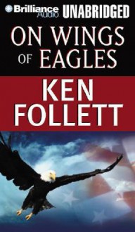 On Wings of Eagles - Ken Follett