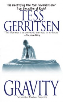 Gravity: A Novel of Medical Suspense - Tess Gerritsen