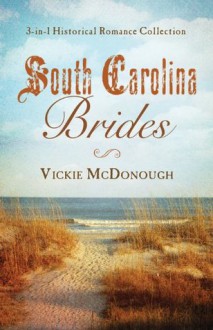 South Carolina Brides: 3-in-1 Historical Collection (Romancing America) - Vickie McDonough