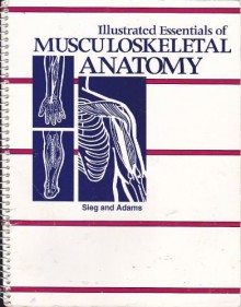 Illustrated Essentials of Musculoskeletal Anatomy - Kay W Sieg