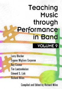 Teaching Music through Performance in Band, Vol. 9/G8433 - Larry Blocher, Eugene Migliaro Corporon, Ray Cramer, Tim Lautzenheiser, Edward S. Lisk, Richard Miles