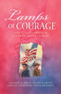 Lamps of Courage: By Dim and Flaring Lamps/Home Fires Burning/A Light in the Night/Beside the Golden Door (Inspirational Romance Collection) - Renee DeMarco, JoAnn A. Grote, Colleen L. Reece, Janelle Burnhan Schneider