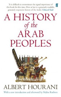 A History of the Arab Peoples: Updated Edition - Malise Ruthven, Albert Hourani