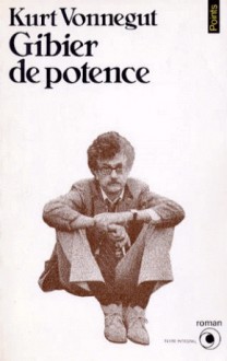 Gibier de Potence - Kurt Vonnegut, Robert Pépin