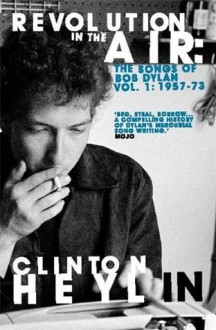 Revolution in the Air (Songs of Bob Dylan Vol 1) - Clinton Heylin