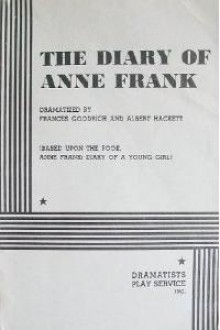 The Diary of Anne Frank: The Play - Frances Goodrich, Albert Hackett