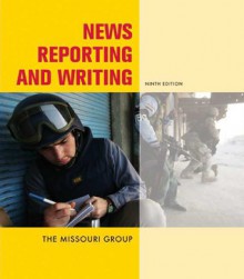 News Reporting and Writing - The Missouri Group, Brian S. Brooks, George Kennedy, Missouri Group